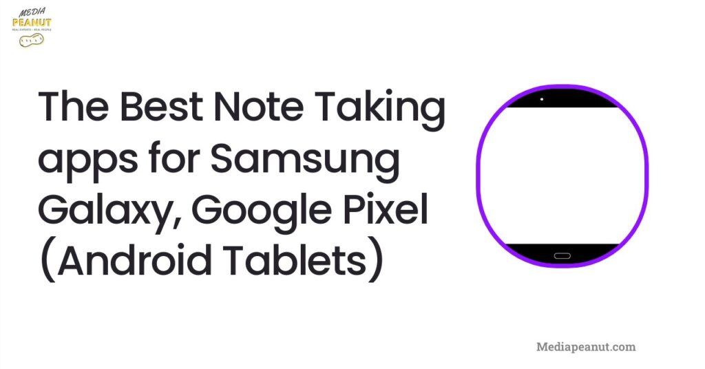 2 The Best Note Taking apps for Samsung Galaxy Google Pixel Android Tablets