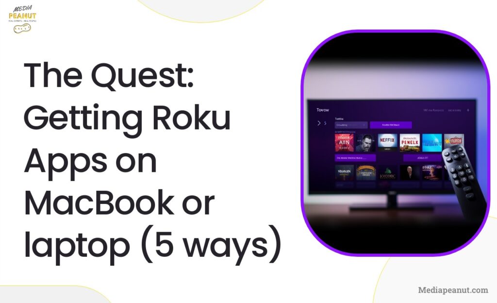 2 The Quest Getting Roku Apps on MacBook or laptop 5 ways
