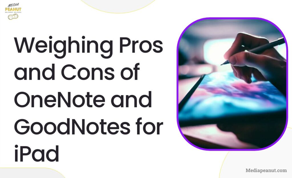 5 Weighing Pros and Cons of OneNote and GoodNotes for iPad