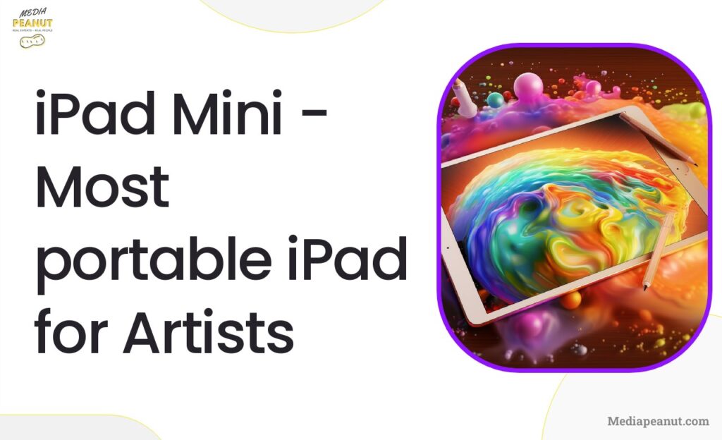 6 iPad Mini Most portable iPad for Artists