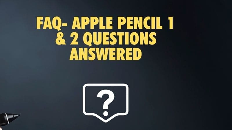 Apple Pencil 1 vs 2 faq