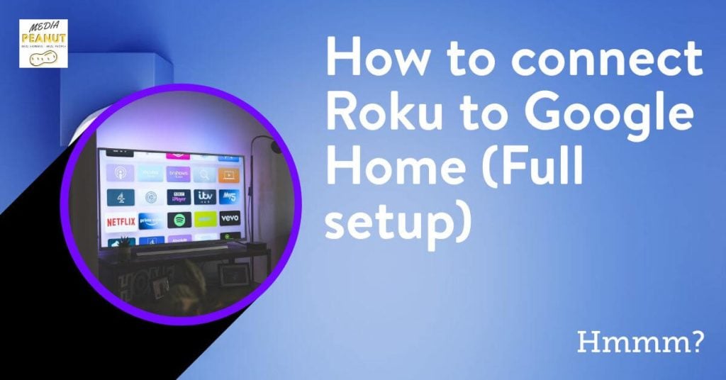 How to connect Roku to Google Home Full setup
