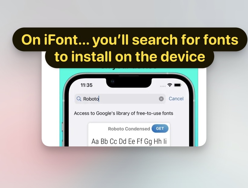On iFont… youll search for fonts to install on the device