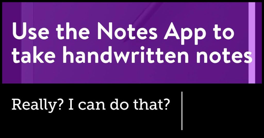 Use the Notes App to take handwritten notes