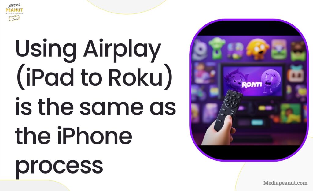 Using Airplay iPad to Roku is the same as the iPhone process