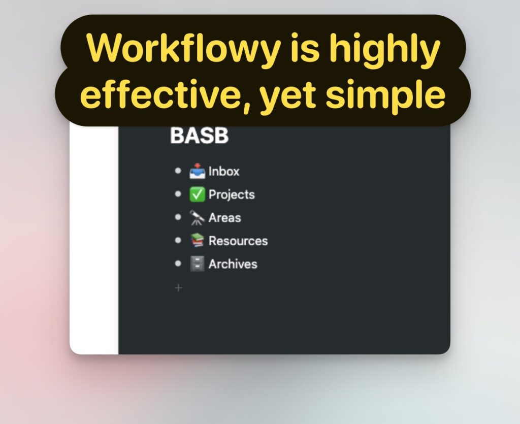 Workflowy is highly effective yet simple