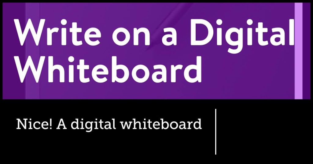 Write on a Digital Whiteboard