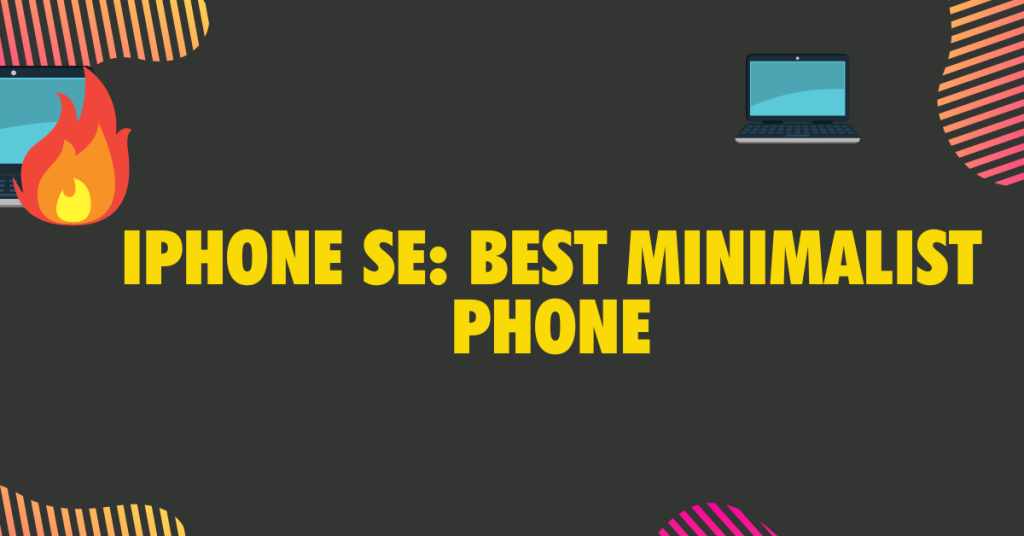 1. iPhone SE Best Minimalist Phone