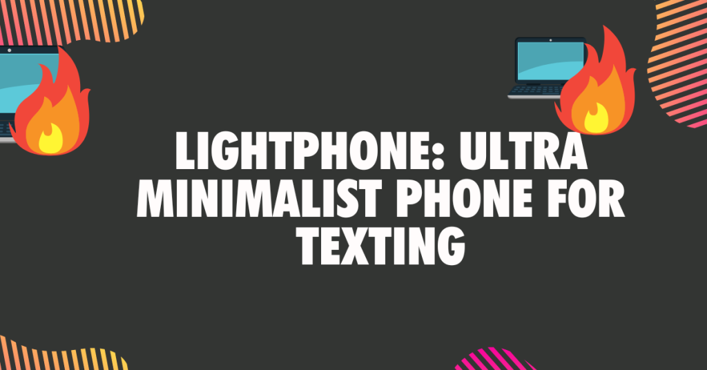 10. LightPhone Ultra minimalist phone for texting