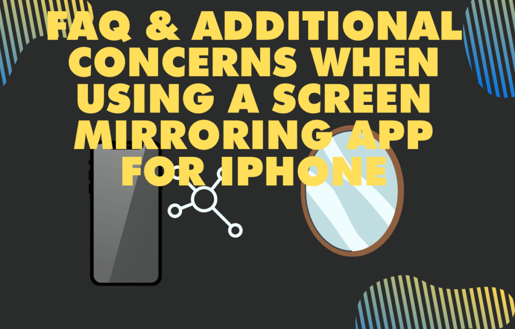 4FAQ Additional concerns when using a screen mirroring app for iPhone