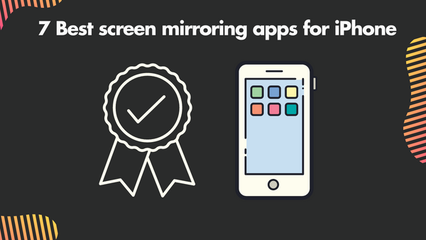 7 Best screen mirroring apps for iPhone