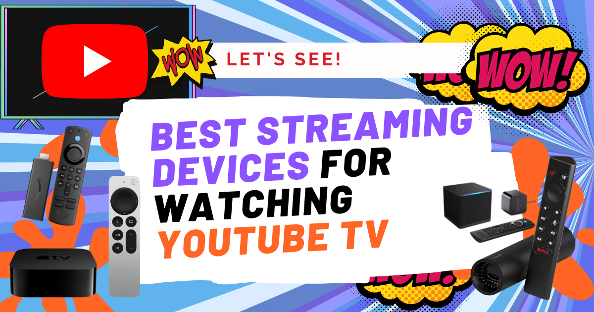 7 Best Streaming Devices for Watching YouTube TV