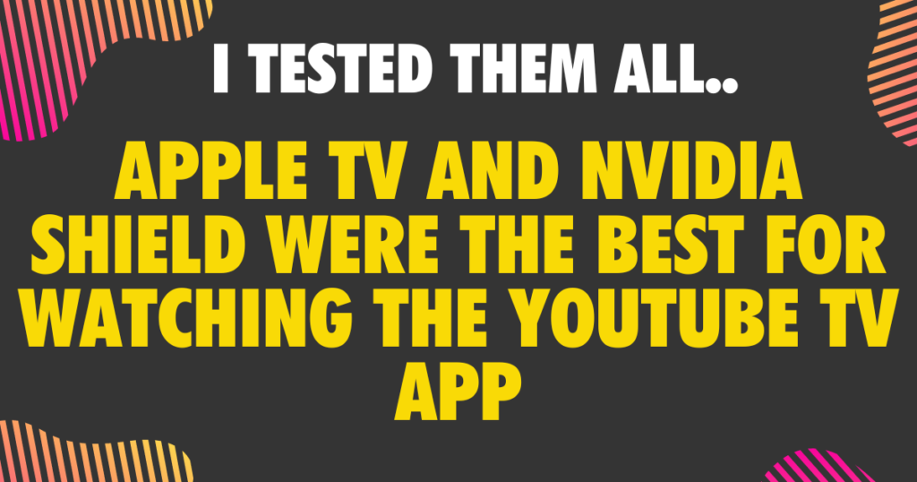 Apple tv and Nvidia shield WERE THE BEST for WATCHING THE YouTube TV APP