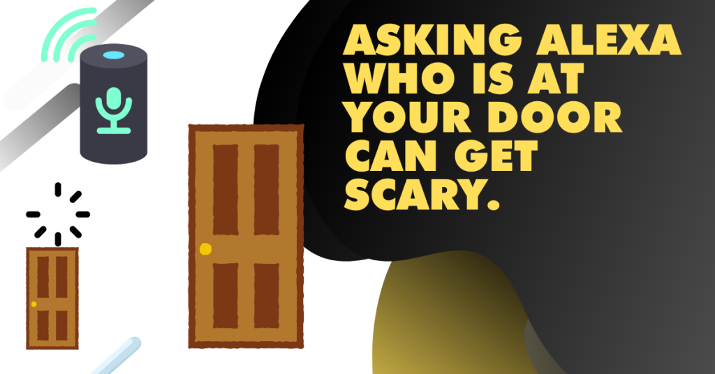 Asking Alexa who is at your door can get scary.