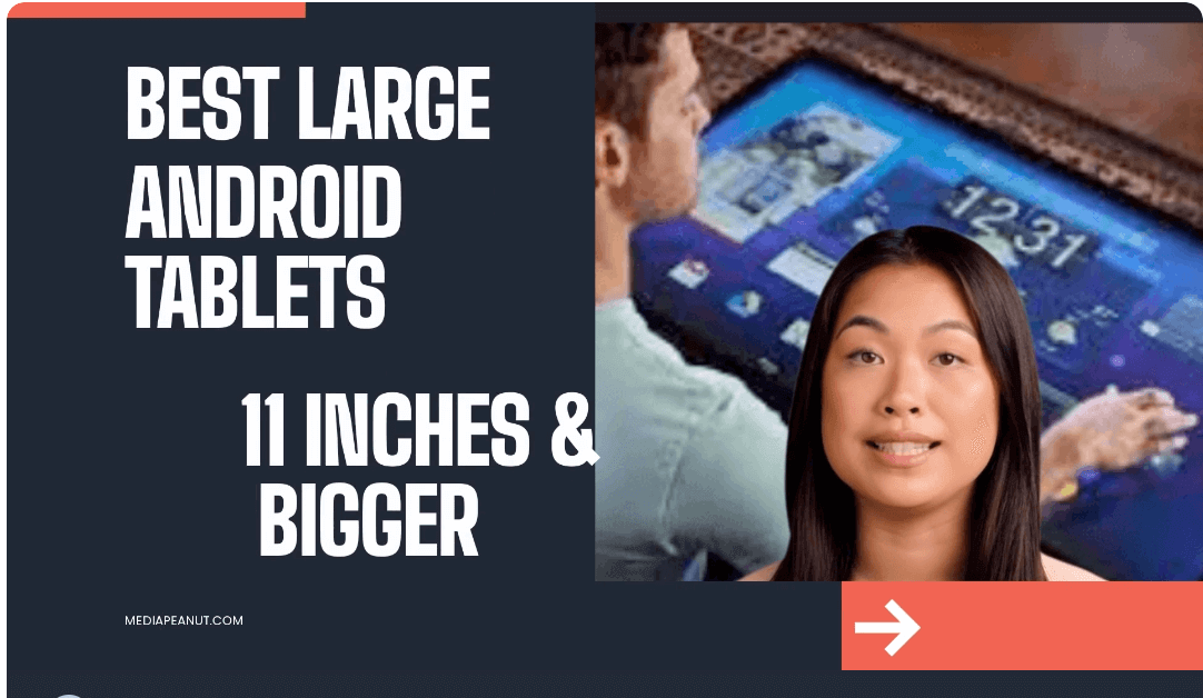 10 Largest Android Tablets that are 11 inches or bigger