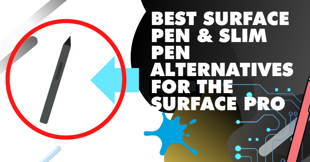 Best Surface Pen Slim Pen Alternatives for the Surface Pro 1