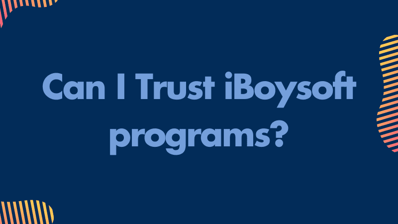 Can I Trust iBoysoft programs_ (legitmacy)