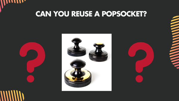Can you Reuse a Pop Socket