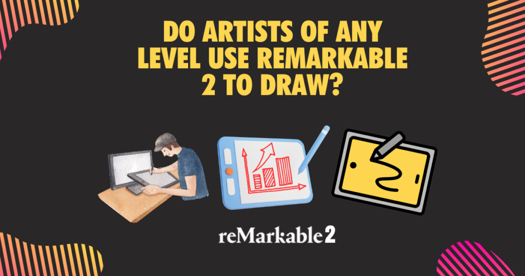 Do Artists of any level use reMarkable 2 to Draw