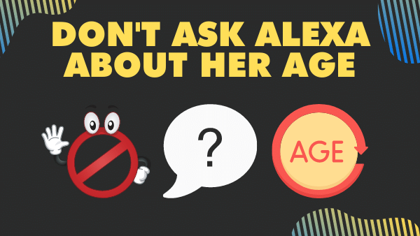 Don't Ask Alexa about her age