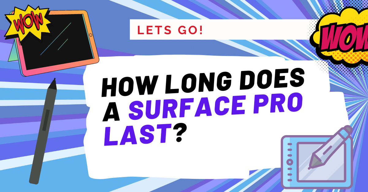 How Long Does a Microsoft Surface Pro Last? (the truth)