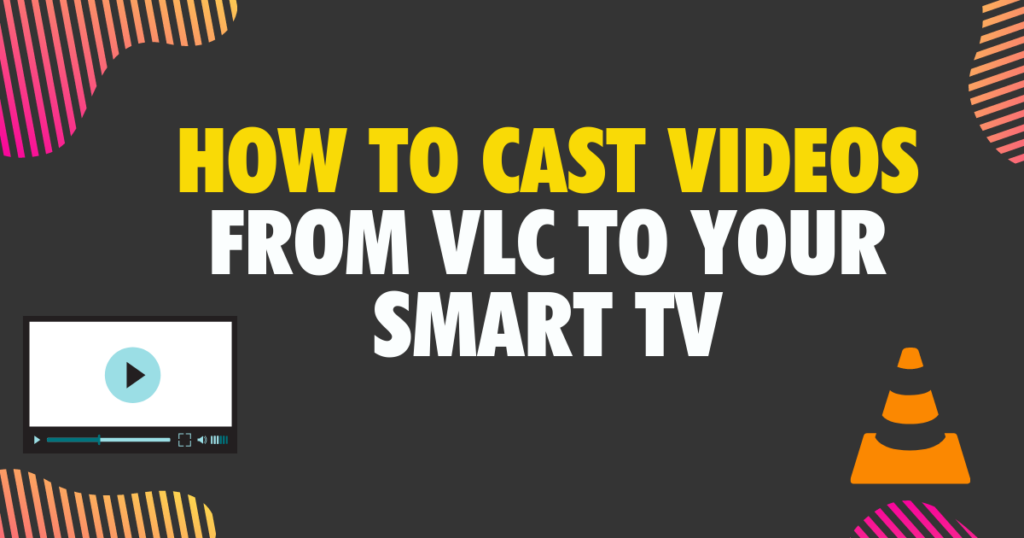 How to Cast Videos from VLC to your Smart TV Mac Windows