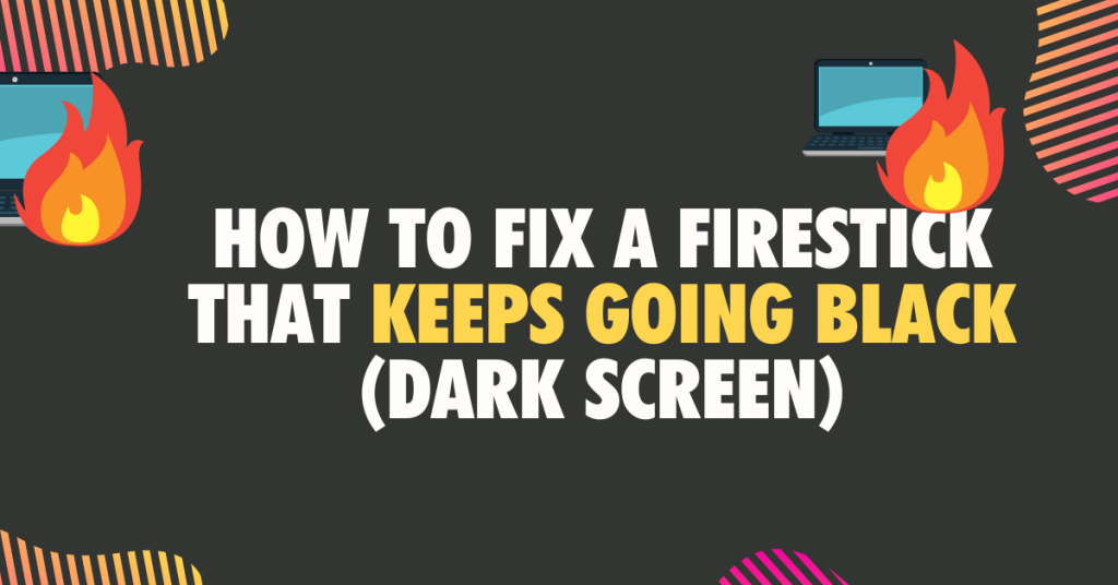 How to fix a Firestick that keeps going black dark screen