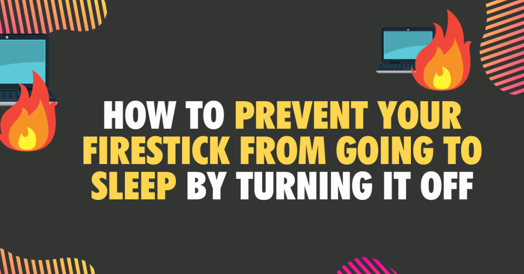 How to prevent your Firestick from going to sleep by turning it off