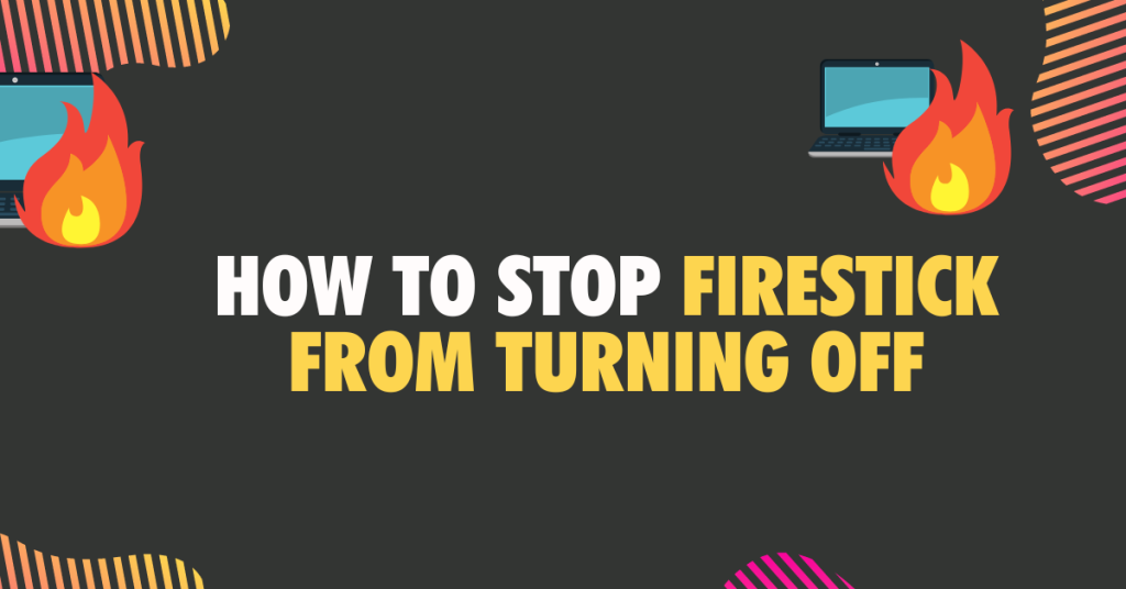 How to stop Firestick from turning off