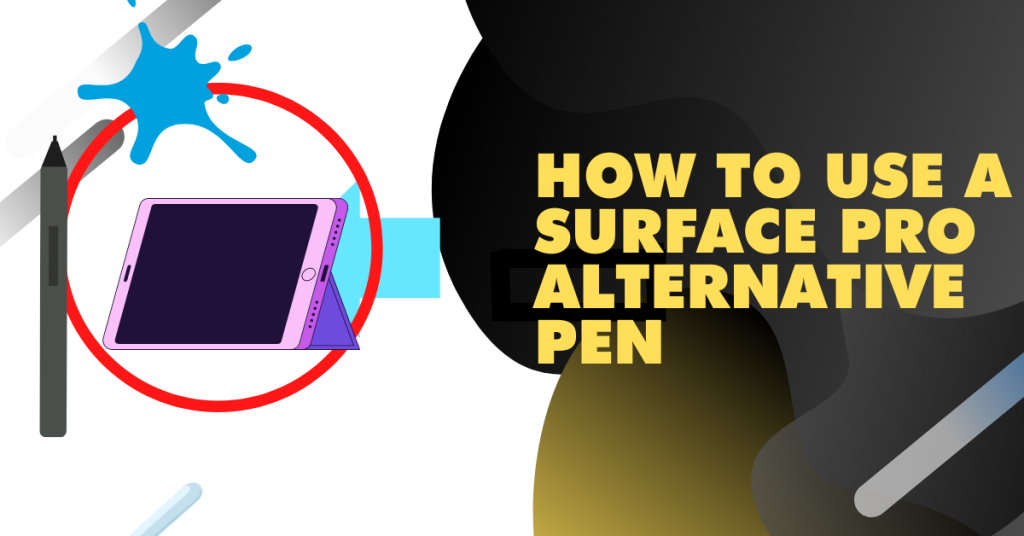 How to use a Surface Pro Alternative Pen 2