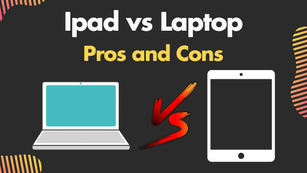 iPad vs Laptop Pros and Cons: Replacing a Laptop with iPad