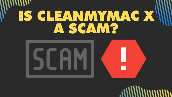 Is CleanMyMac X a Scam_