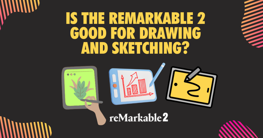 Is the reMarkable 2 good for drawing and sketching