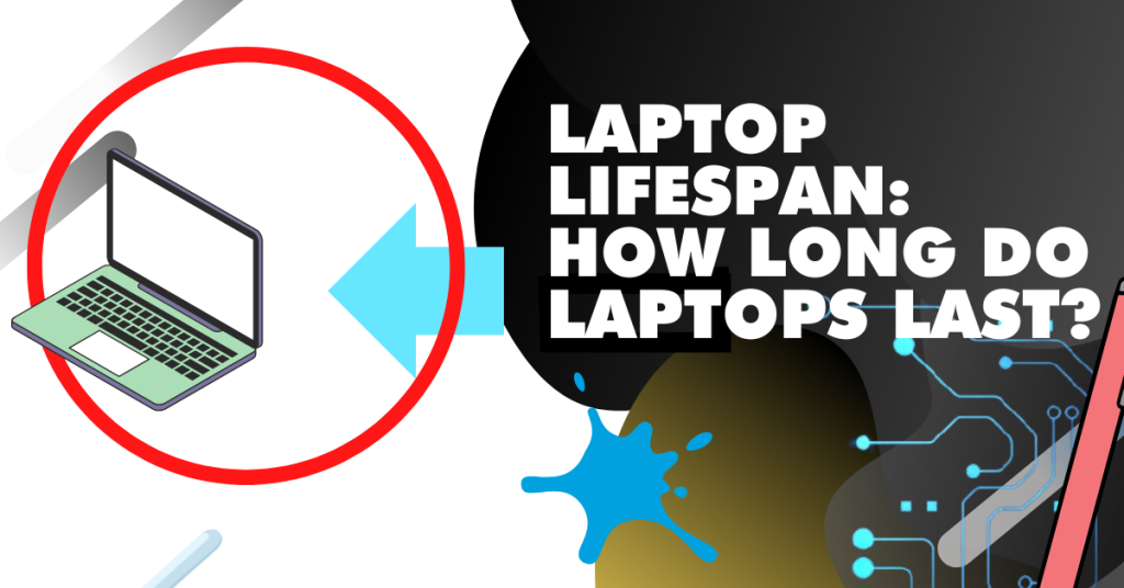 Laptop Lifespan How Long Do Laptops Last