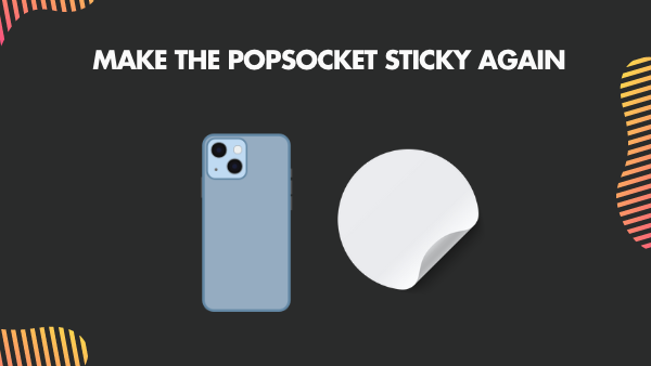 Make the PopSocket sticky again