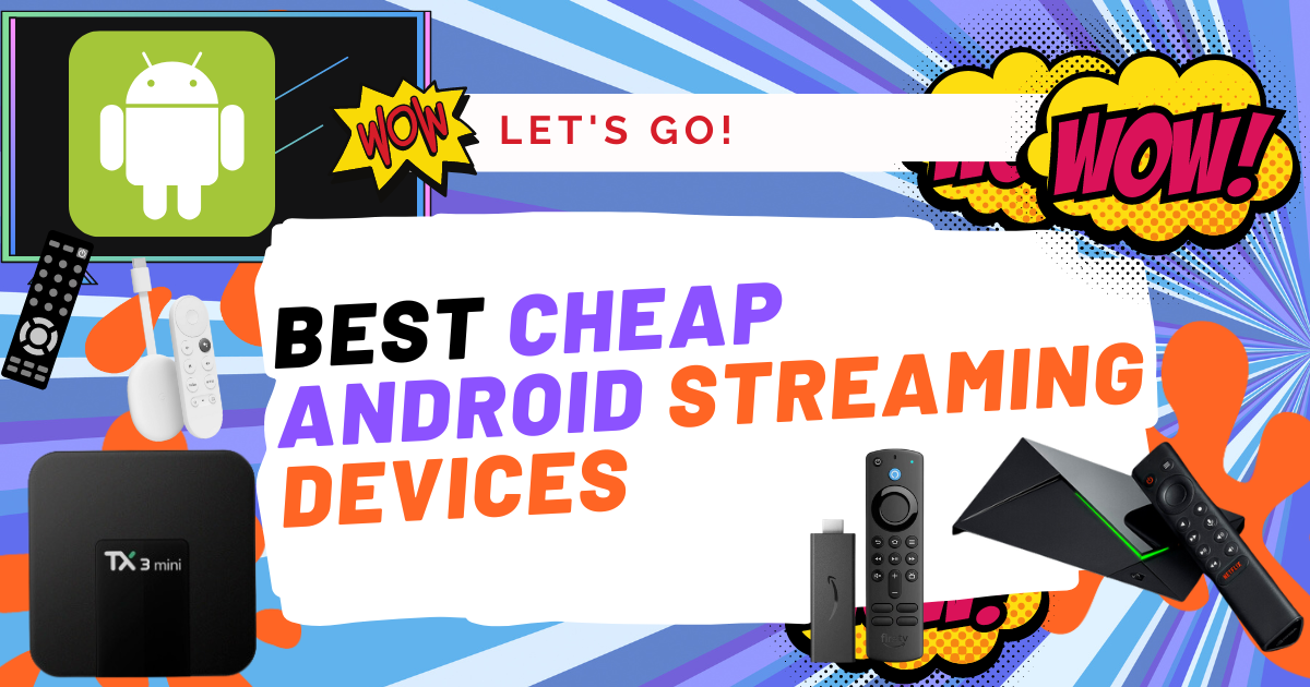 10 Best Cheap Android Streaming Devices (TV Boxes for Rooting)