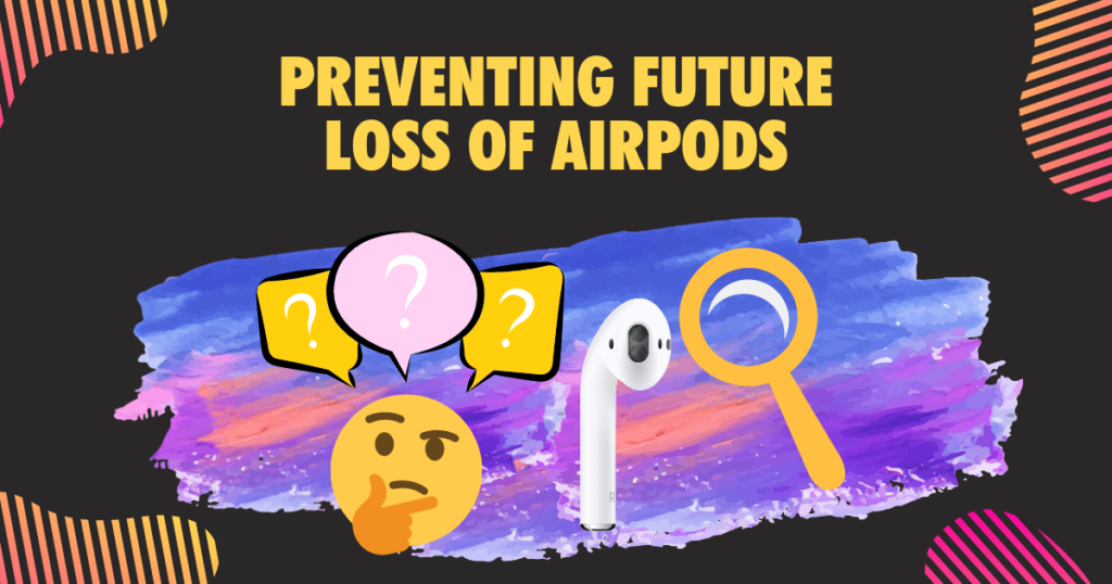 Preventing Future Loss of AirPods