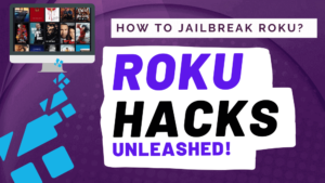 Roku Hacks How to jailbreak Roku stick and Roku Ultra