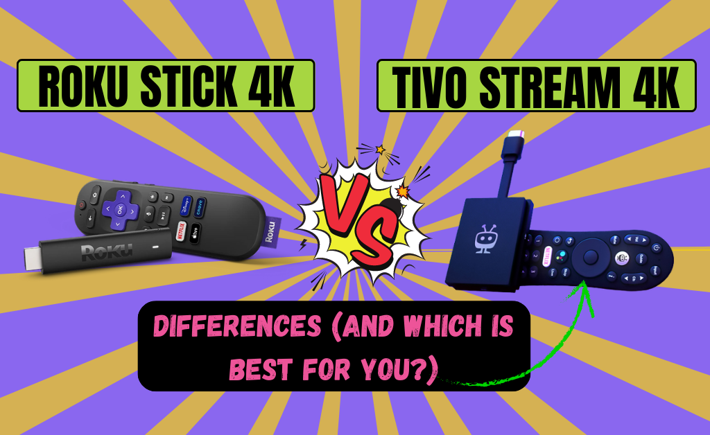 Roku Stick 4K vs TiVo Stream 4K: Differences (and Which is best for you?)