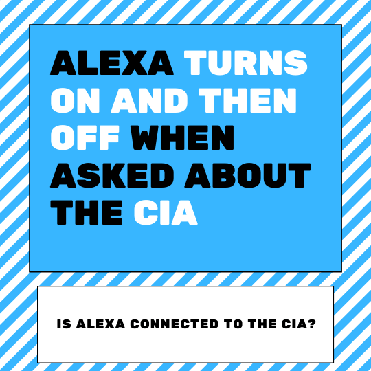 Scary things to ask Alexa is she connected to the cia