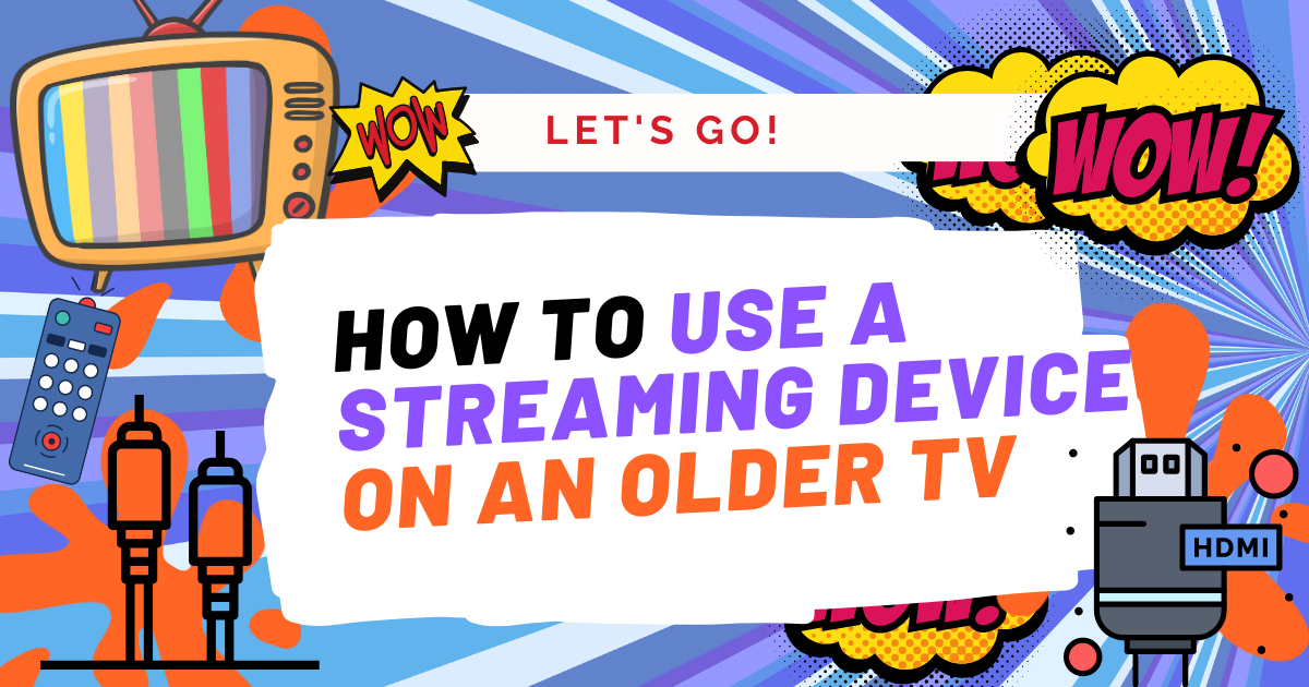 How to Use a Streaming Device on an Older TV (Ports & connections)