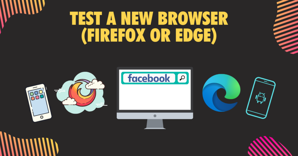 Test a new browser Firefox or Edge