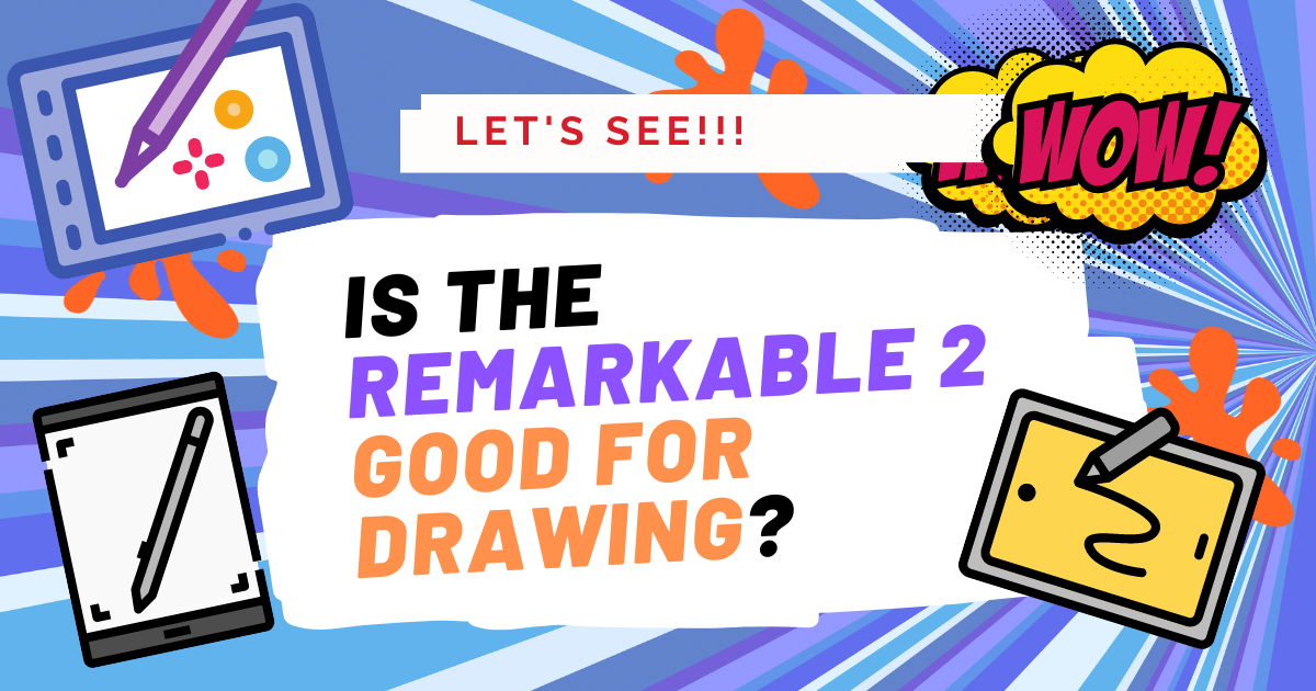 Is the ReMarkable 2 good for drawing? (In-Depth Guide)