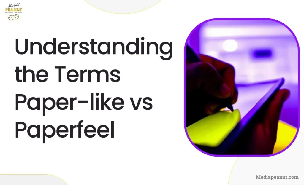 1 Understanding the Terms Paper like vs Paperfeel