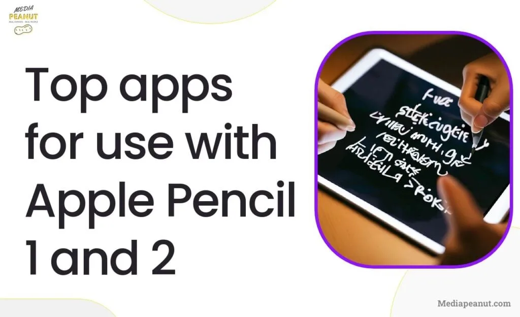 10 Top apps for use with Apple Pencil 1 and 2