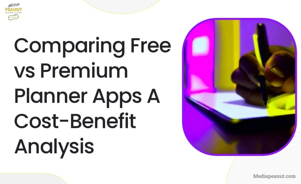 2 Comparing Free vs Premium Planner Apps A Cost Benefit Analysis