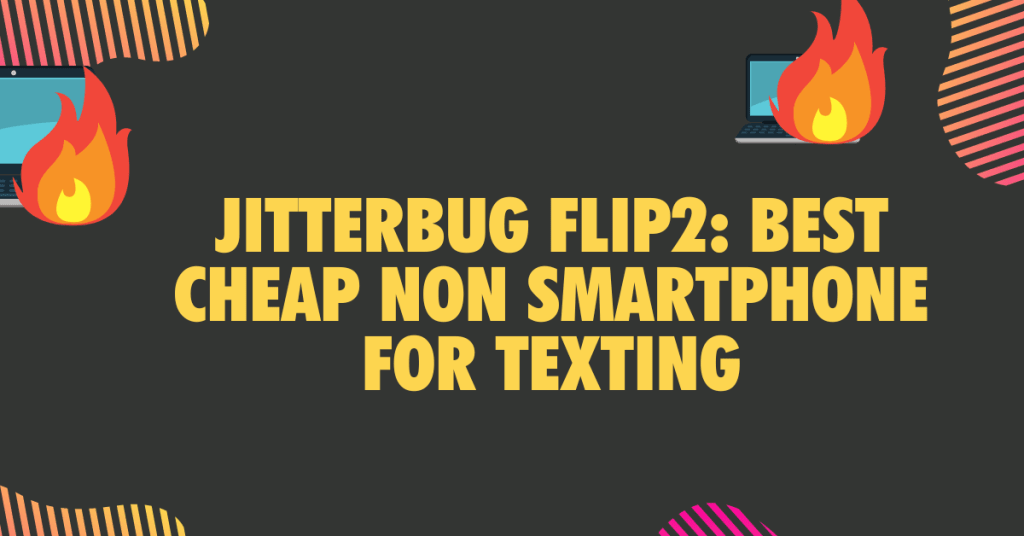 2. Jitterbug Flip2 Best Cheap Non Smartphone for Texting