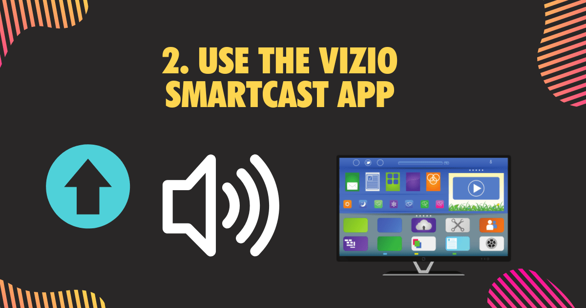 2. Use the Vizio SmartCast App