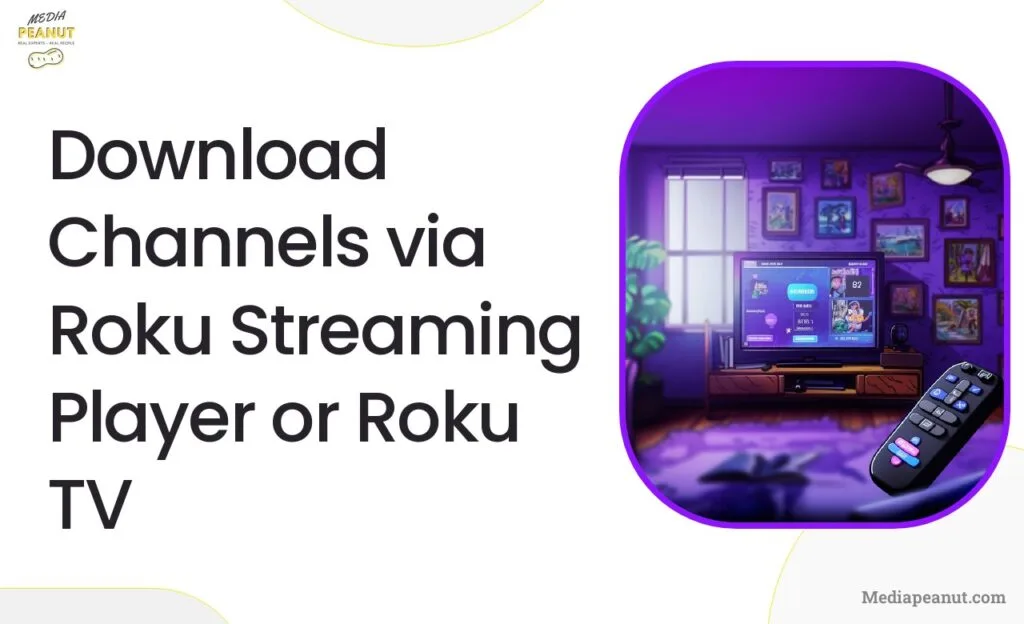 3 Download Channels via Roku Streaming Player or Roku TV