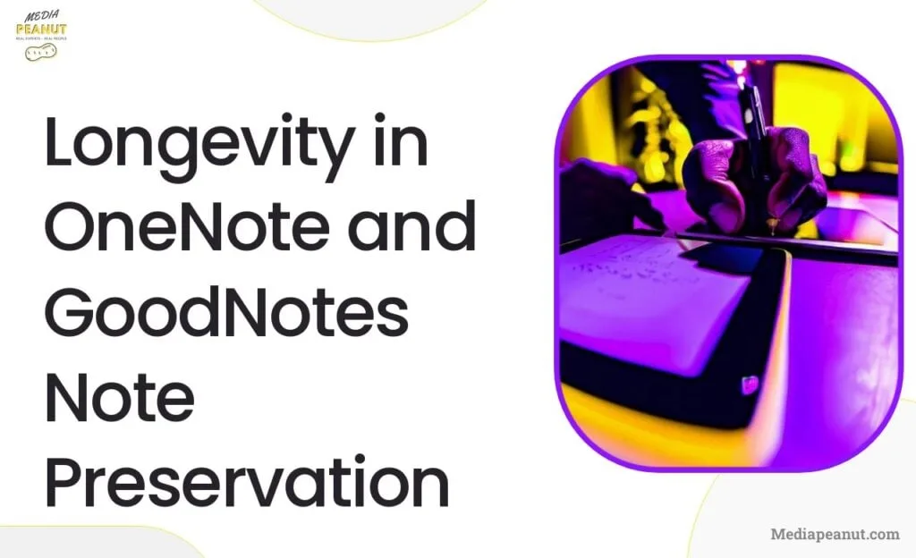 3 Longevity in OneNote and GoodNotes Note Preservation